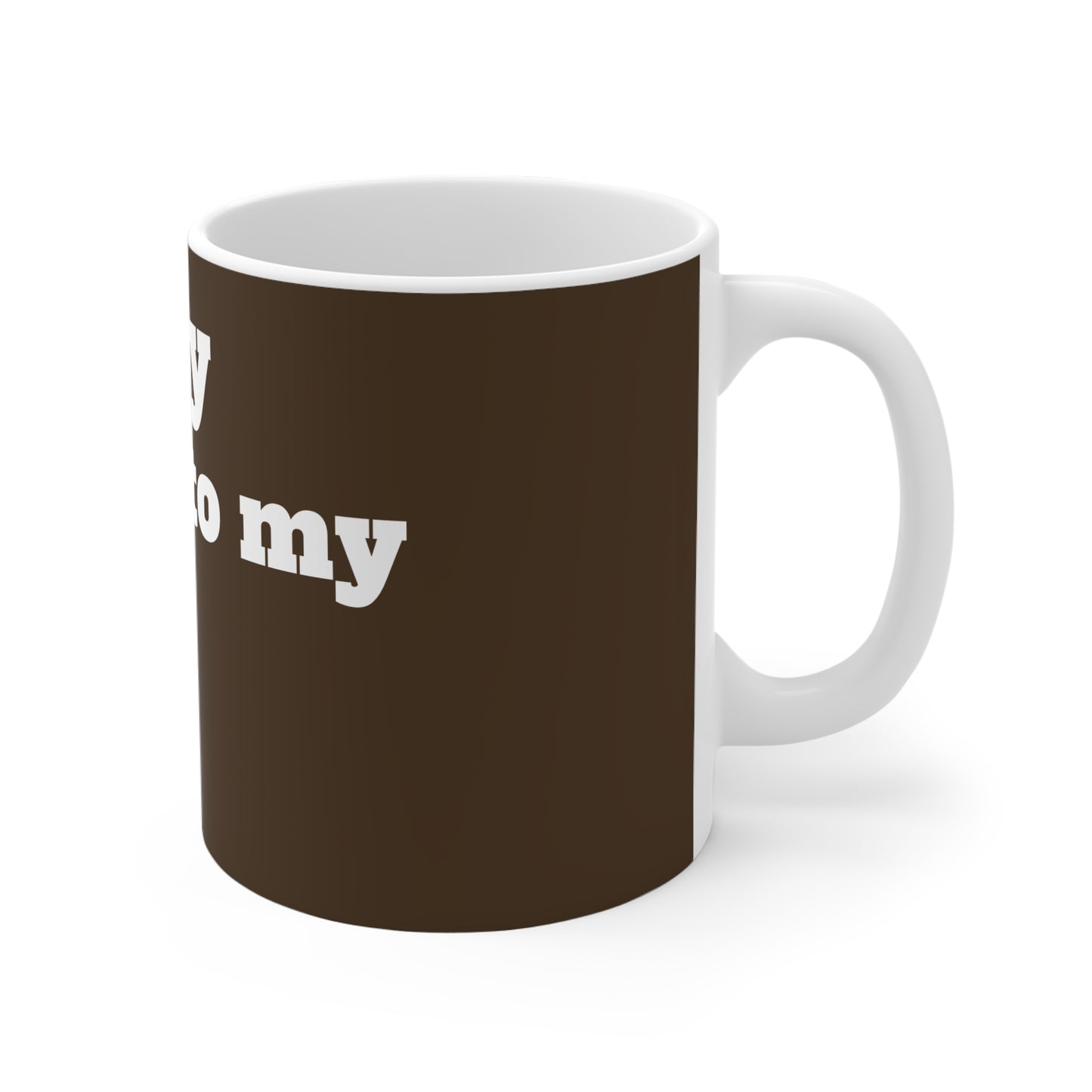 I'm Only Talking to My Dog Today 11oz mug