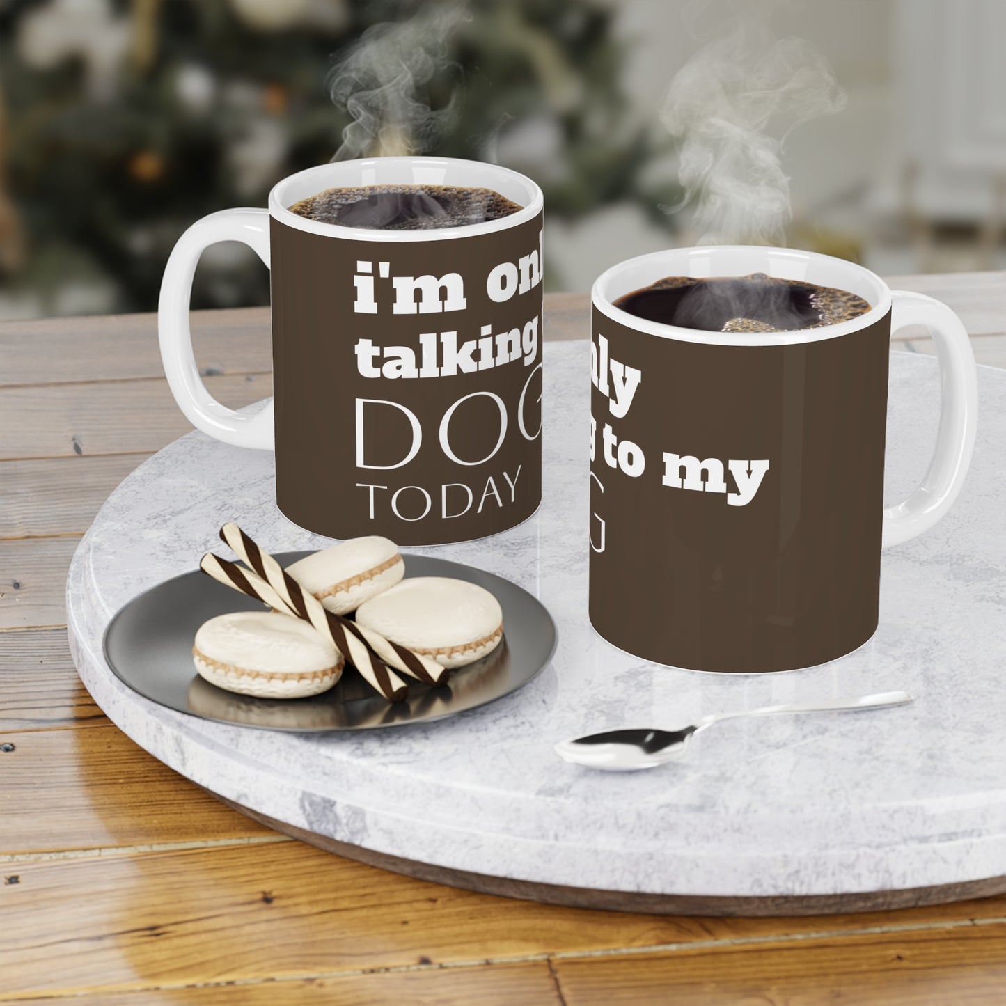I'm Only Talking to My Dog Today 11oz mug