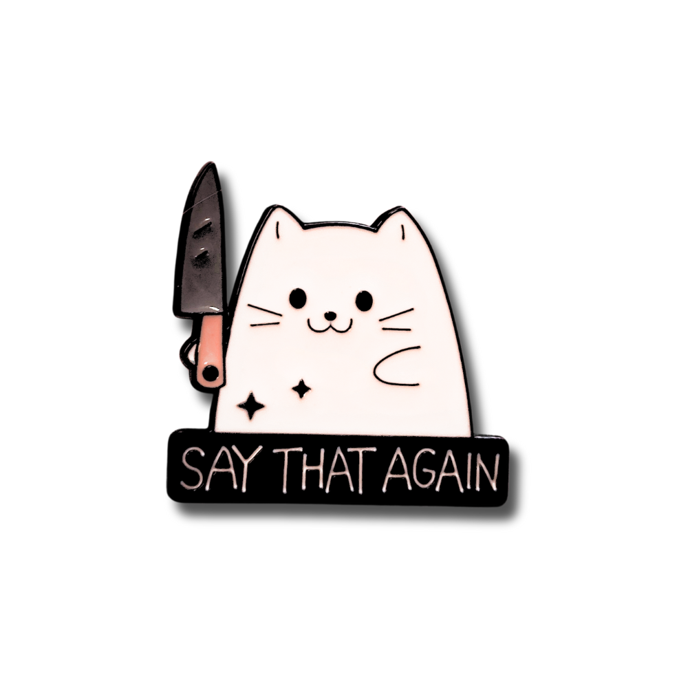 "Say That Again" Stabby Cat | Collectible Pin