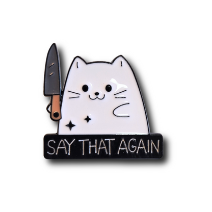 "Say That Again" Stabby Cat | Collectible Pin