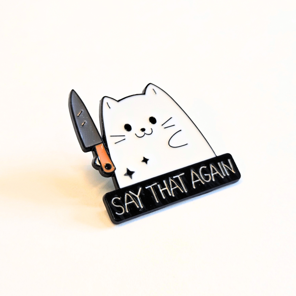 "Say That Again" Stabby Cat | Collectible Pin